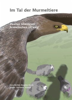 Im Tal der Murmeltiere - Primelinchen ist Weg! - Koch, Regine