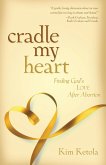 Cradle My Heart (eBook, ePUB) Cradle My Heart (eBook, ePUB)