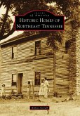 Historic Homes of Northeast Tennessee (eBook, ePUB)