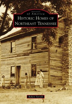 Historic Homes of Northeast Tennessee (eBook, ePUB) - Sorrell, Robert