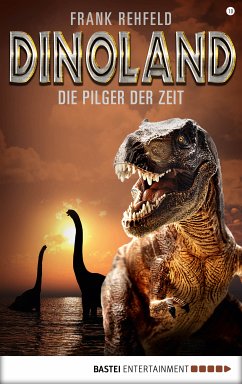 Die Pilger der Zeit / Dino-Land Bd.10 (eBook, ePUB) - Rehfeld, Frank