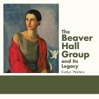 The Beaver Hall Group and Its Legacy (eBook, ePUB)