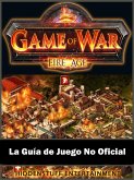 Game of War FireAge La Guia de Juego No Oficial (eBook, ePUB)