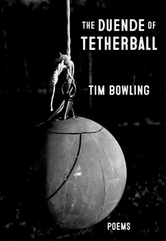 The Duende of Tetherball (eBook, ePUB) - Bowling, Tim