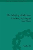 The Making of Modern Anthrax, 1875-1920 (eBook, ePUB) The Making of Modern Anthrax, 1875-1920 (eBook, ePUB)