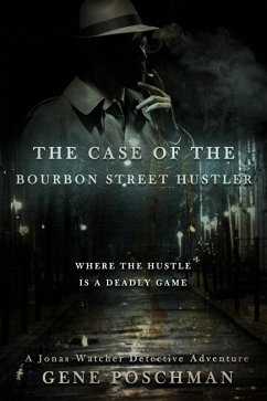 The Case of the Bourbon Street Hustler (Jonas Watcher, #2) (eBook, ePUB) - Poschman, Gene