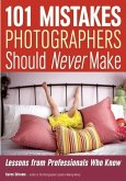 101 Mistakes Photographers Should Never Make (eBook, ePUB) 101 Mistakes Photographers Should Never Make (eBook, ePUB)