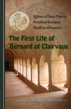 The First Life of Bernard of Clairvaux (eBook, ePUB) - William of Saint-Thierry; Arnold of Bonneval; Geoffrey of Auxerre