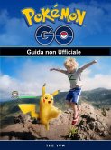 Pokemon Go Guida non Ufficiale (eBook, ePUB)