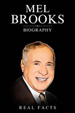 Mel Brooks Biography (eBook, ePUB) - Facts, Real
