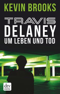 Um Leben und Tod / Travis Delaney Bd.3 (eBook, ePUB) - Brooks, Kevin