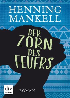 Der Zorn des Feuers / Afrika Romane Bd.3 (eBook, ePUB) - Mankell, Henning