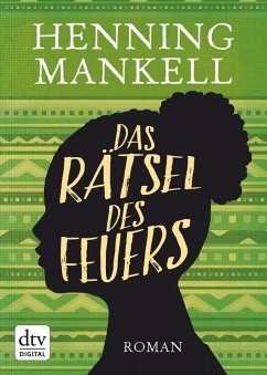 Das Rätsel des Feuers / Afrika Romane Bd.2 (eBook, ePUB) - Mankell, Henning