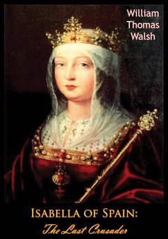 Isabella of Spain: The Last Crusader (eBook, ePUB) - Walsh, William Thomas