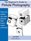 The Beginners Guide to Pinhole Photography (eBook, ePUB)