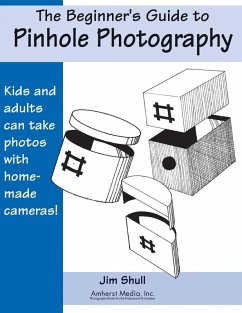 The Beginners Guide to Pinhole Photography (eBook, ePUB) - Shull, Jim