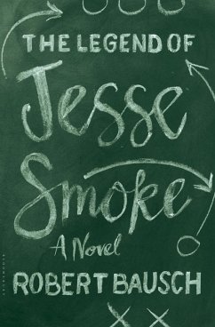 The Legend of Jesse Smoke (eBook, ePUB) - Bausch, Robert