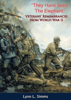 &quote;They Have Seen The Elephant&quote;: Veterans' Remembrances from World War II (eBook, ePUB) - Simms, Lynn L.