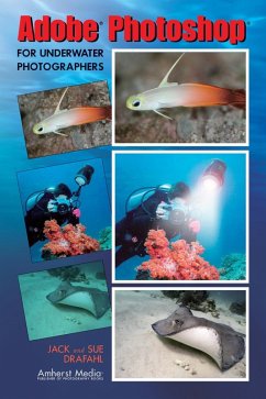 Adobe Photoshop for Underwater Photographers (eBook, ePUB) - Drafahl, Jack; Drafahl, Sue