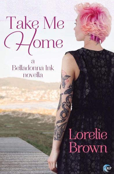 Take Me Home (Belladonna Ink, #2) (eBook, ePUB) Take Me Home (Belladonna Ink, #2) (eBook, ePUB)