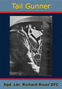 Tail Gunner [Illustrated Edition] (eBook, ePUB) - Dfc, Sqd. Ldr. Richard Rivaz