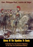 History Of The Expedition To Russia, Undertaken By The Emperor Napoleon, In The Year 1812 [Illustrated Edition] (eBook, ePUB)