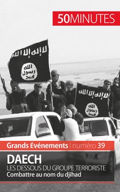 Daech. Les dessous du groupe terroriste (eBook, ePUB) - Lefèvre, Benoît; 50minutes