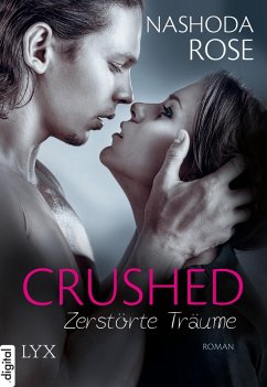 Crushed - Zerstörte Träume (eBook, ePUB) - Rose, Nashoda