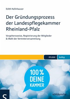 Der Gründungsprozess der Landespflegekammer Rheinland-Pfalz (eBook, ePUB) - Kellnhauser, Edith