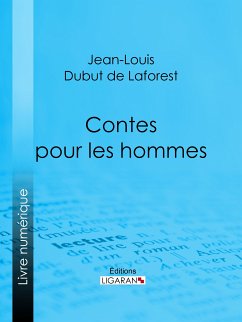 Contes pour les hommes (eBook, ePUB) - Dubut de Laforest, Jean-Louis; Besnier, Fernand