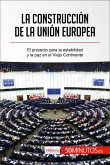 La construcción de la Unión Europea (eBook, ePUB)