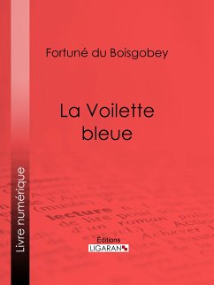 La Voilette bleue (eBook, ePUB) - du Boisgobey, Fortuné; Ligaran