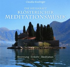 Die Heilkraft Klösterlicher Meditationsmusik - Kisslinger,Claudia