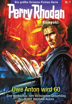 Cover Uwe Anton wird 60 / Perry Rhodan - Kompakt Bd.7 (eBook, ePUB)