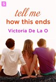 Tell Me How This Ends (eBook, ePUB) Tell Me How This Ends (eBook, ePUB)