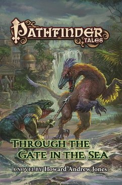 Pathfinder Tales: Through The Gate in the Sea (eBook, ePUB) - Jones, Howard Andrew; Paizo Publishing LLC.