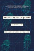 Traveling with Ghosts (eBook, ePUB) Traveling with Ghosts (eBook, ePUB)