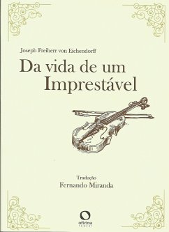 Da vida de um imprestável (eBook, ePUB) - von Eichendorff, Joseph Freiherr