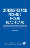 Guidelines for Pediatric Home Health Care (eBook, ePUB) Guidelines for Pediatric Home Health Care (eBook, ePUB)