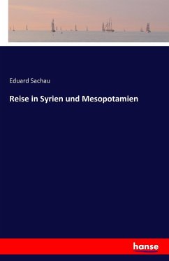 Reise in Syrien und Mesopotamien - Sachau, Eduard