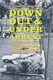 Down, Out &Under Arrest (eBook, ePUB) Down, Out &Under Arrest (eBook, ePUB)