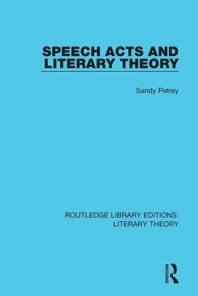Speech Acts and Literary Theory (eBook, ePUB) Speech Acts and Literary Theory (eBook, ePUB)