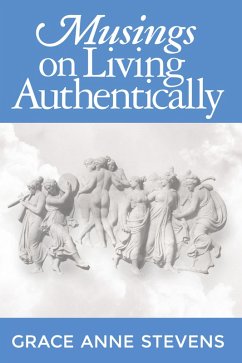Musings on Living Authentically (eBook, ePUB) - Stevens, Grace Anne