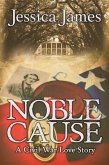 Noble Cause: A Novel of Love and War (eBook, ePUB) Noble Cause: A Novel of Love and War (eBook, ePUB)