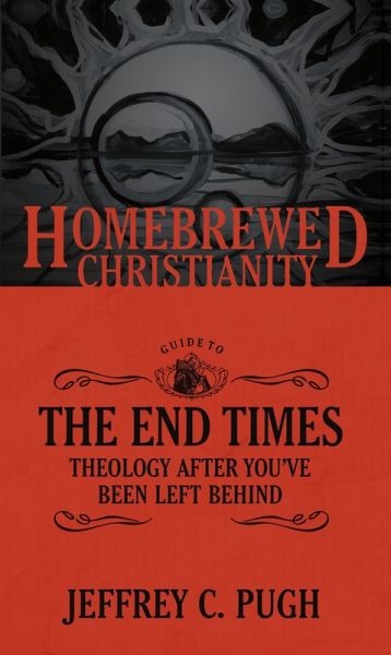 Homebrewed Christianity Guide to the End Times (eBook, ePUB) Homebrewed Christianity Guide to the End Times (eBook, ePUB)