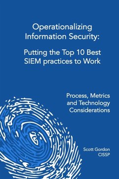 Cover Operationalizing Information Security: Putting the Top 10 SIEM Best Practices to Work (eBook, ePUB)