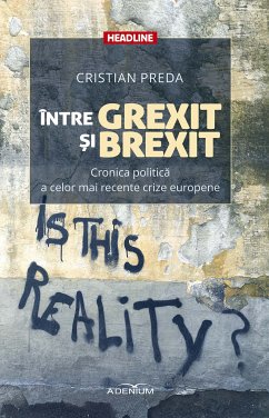 Între Grexit ¿i Brexit. Cronica politica a celor mai recente crize europene (eBook, ePUB) - Preda, Cristian