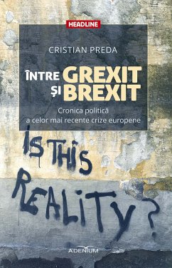 Între Grexit și Brexit. Cronica politică a celor mai recente crize europene (eBook, ePUB) - Preda, Cristian