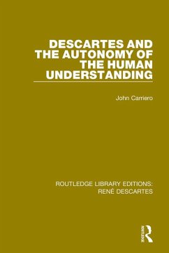 Descartes and the Autonomy of the Human Understanding (eBook, ePUB) - Carriero, John