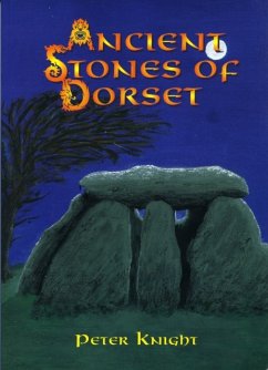 Ancient Stones of Dorset - Knight, Peter